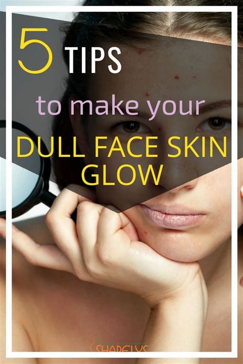 5 Tips To Make Your Dull Face Skin Glow Face Skin Glowing Skin Face