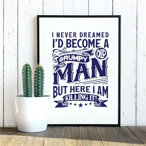 I Never Dreamed I D Become A Grumpy Old Man Svg Old Svg Etsy Canada