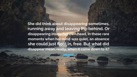 Holly Jackson Quote: “She did think about disappearing sometimes