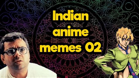 Indian Anime Memes 02 Anime Meme Compilation Vol 02 Anime Memes