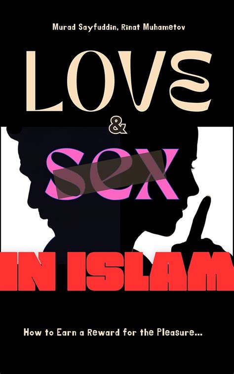 Love And Sex In Islam How To Earn A Reward For The Pleasure Spanish Edition Kindle