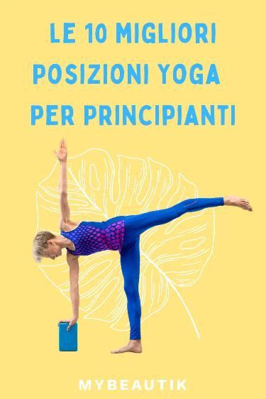 Posizioni Yoga Semplici Ma Efficaci Per Principianti Posizioni