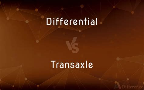 Differential vs. Transaxle — What’s the Difference?