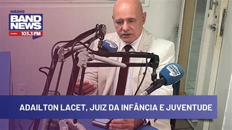 Entrevista Adailton Lacet Juiz Da Inf Ncia E Da Juventude