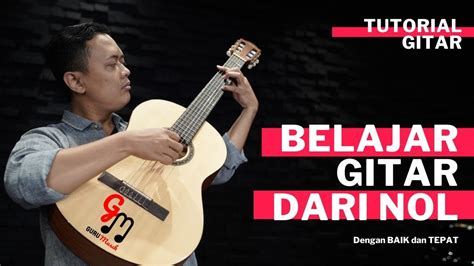 Belajar Gitar Dari NOL Tutorial Gitar Untuk Pemula YouTube