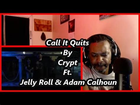 Crypt Ft Jelly Roll Adam Calhoun Call It Quits My Reaction