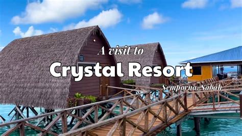 A Visit To Crystal Resort Semporna Sabah Malaysia Youtube