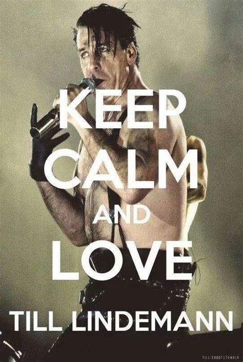 Keep Calm And Love Till Lindemann Rammstein Till Lindemann Til