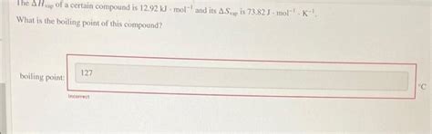 Solved The AH Vap Of A Certain Compound Is 12 92 KJ Mol And Chegg