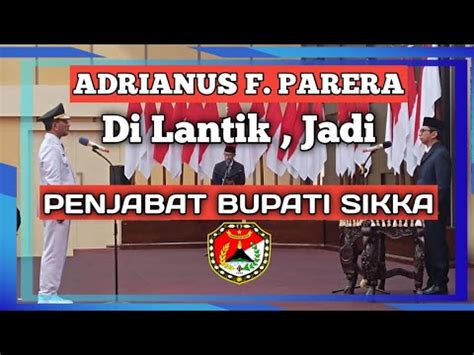 Kupang Ntt Adrianus F Parera Di Lantik Jadi Penjabat Bupati Sikka