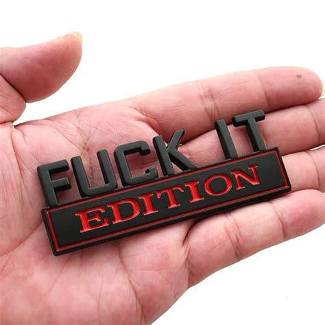 1x FUCK IT EDITION Logo Car Emblem Badge Decal Sticker Decor Car Accessories EBay