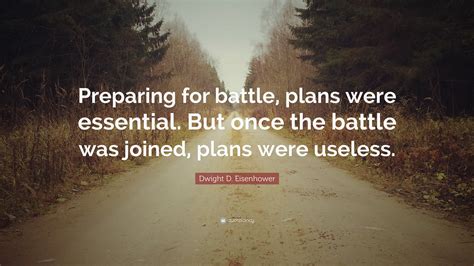 Dwight D Eisenhower Quote Preparing For Battle Plans Were Essential