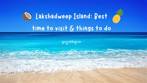 Lakshadweep Island Best Time To Visit Things To Do Gujjublogs In