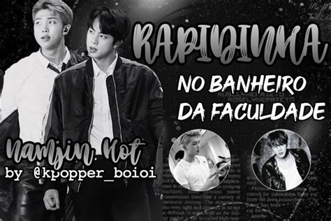Rapidinha No Banheiro Da Faculdade Namjin Hot One Shot Hist Ria Escrita Por Kpopper Boioi