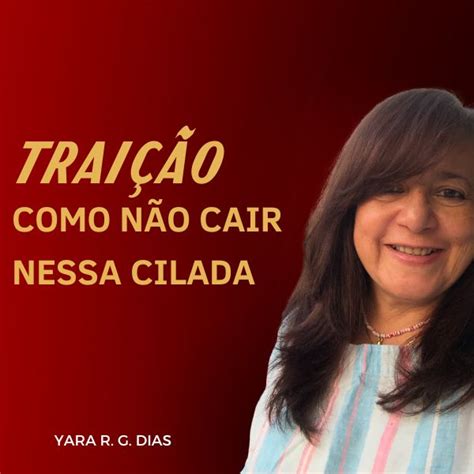 Traição Como Não Cair Nessa Cilada Yara R Gonçalves Dias Hotmart