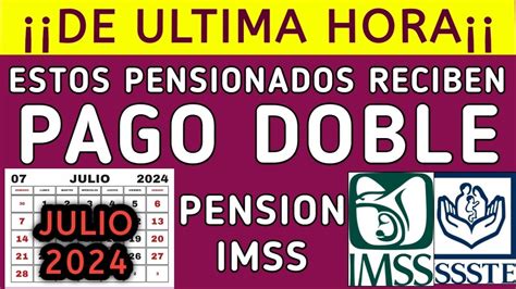 Urgente Pensi N Imss Estos Pensionados Tienen Derecho A Cobrar Doble