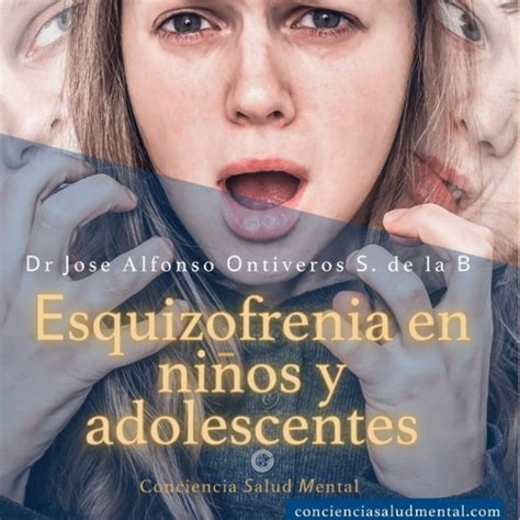 Esquizofrenia en Niños y Adolescentes Conciencia Salud Mental