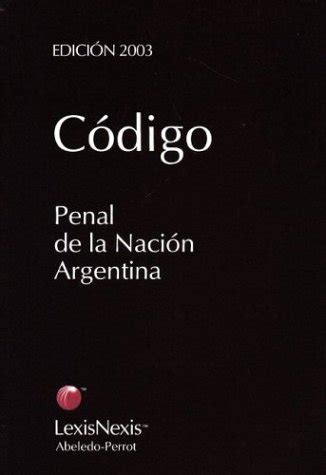 Buy Codigo Penal De La Nacion Argentina 2003 Book Online At Low Prices