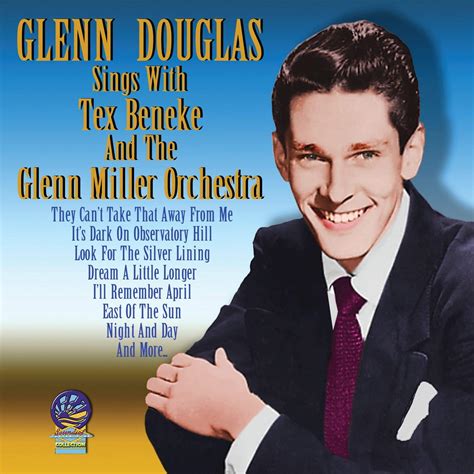 Glenn Douglas Sings With Tex Beneke And Glenn Miller Douglas Glenn