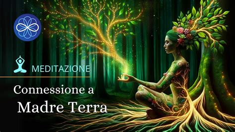 Connessione A Madre Terra Meditazione Guidata Per Radicamento E Per