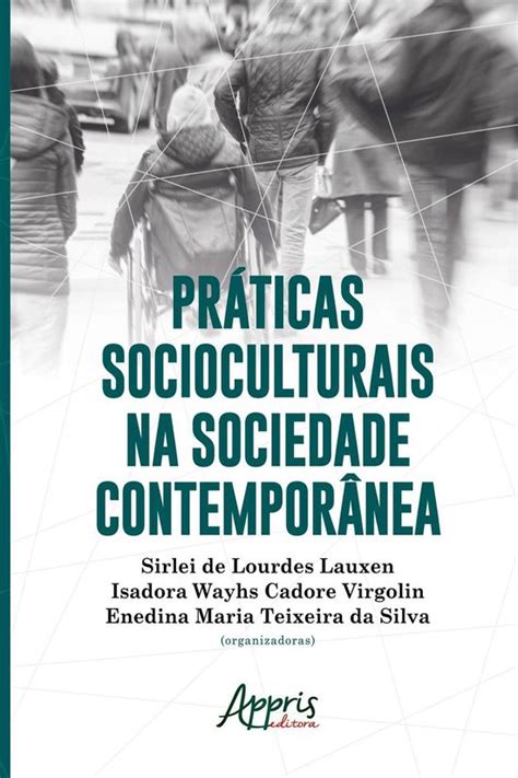 Práticas Socioculturais na Sociedade Contemporânea ebook Sirlei de