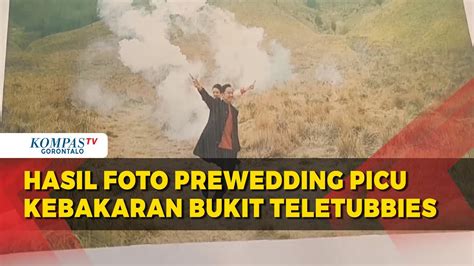 Ini Hasil Foto Prewedding Yang Picu Kebakaran Bukit Teletubbies Gunung