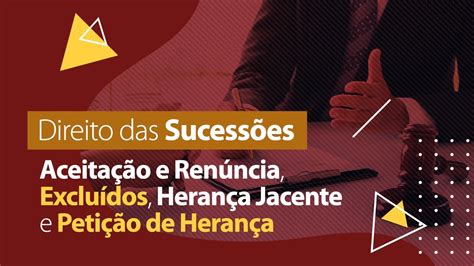 Aceita O E Ren Ncia Exclu Dos Heran A Jacente E Peti O De Heran A