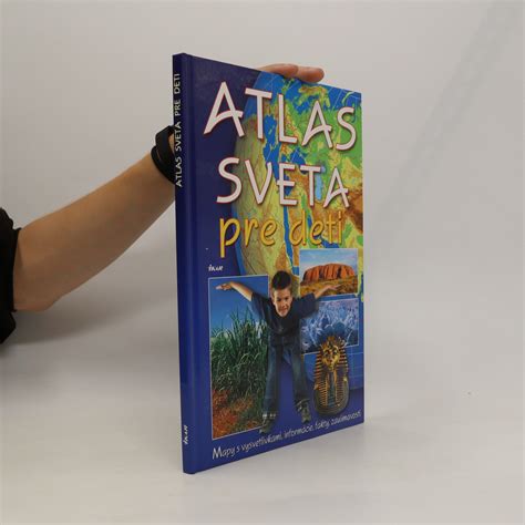 Atlas Sveta Pre Deti Mapy S Vysvetlivkami Inform Cie Fakty