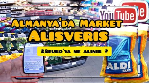 Almanya da Market Alışverişi 28 EURO ya Neler Aldım YouTube