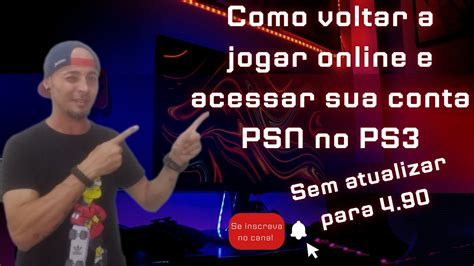 COMO VOLTAR A JOGAR ONLINE NO PS3 E ATIVAR SUA CONTA NA PSN SEM