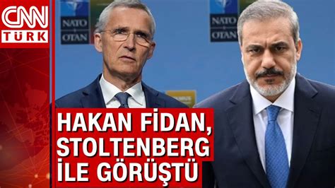 D I Leri Bakan Hakan Fidan Nato Genel Sekreteri Stoltenberg Ile