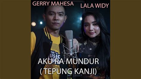 Aku Ra Mundur Tepung Kanji Feat Gerry Mahesa YouTube Music