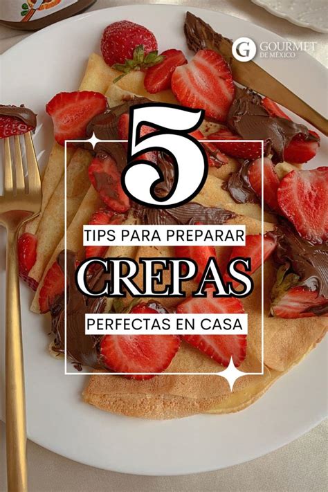 Tips Para Preparar Crepas Perfectas En Casa En Como Preparar