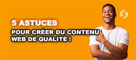 Astuces Pour Cr Er Du Contenu De Qualit Sln Web