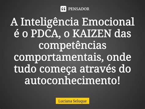 ⁠a Inteligência Emocional é O Pdca Luciana Seluque Pensador