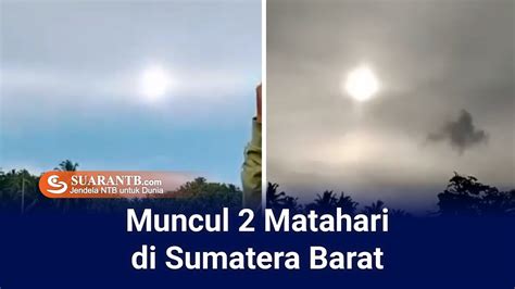 Muncul Dua Matahari Di Sumatera Barat Pertanda Apa YouTube