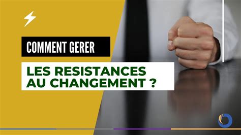 COMMENT GÉRER LES RÉSISTANCES AU CHANGEMENT YouTube