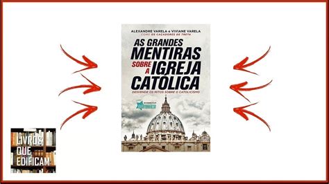 Livro As Grandes Mentiras Sobre a Igreja Católica dos Autores Alexandre