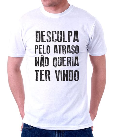 Camiseta Desculpa O Atraso