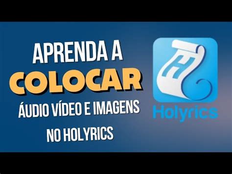 Como Colocar Udios V Deos E Imagens No Holyrics Youtube