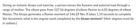 Solved During an isotonic biceps curl exercise, a person | Chegg.com