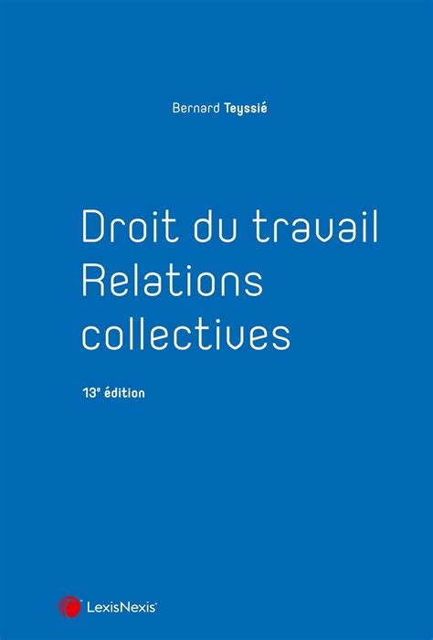 Droit du travail relations collectives Bernard Teyssié Librairie