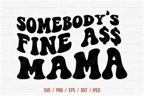 Somebody S Fine Ass Mama Svg Designs Graphics