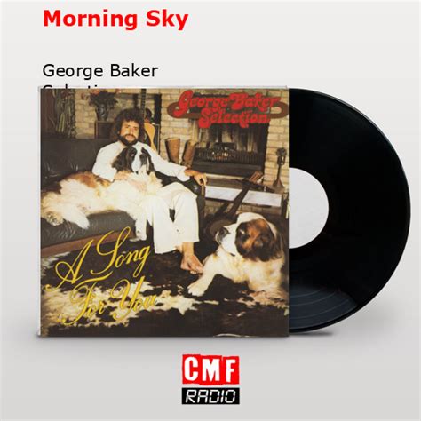 La Historia Y El Significado De La Canci N Morning Sky George Baker