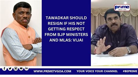 Tawadkar Should Resign If His Not Getting Respect From Bjp Ministers