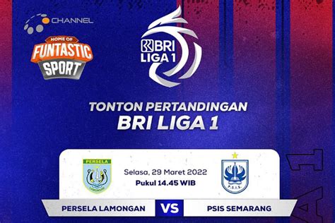 BRI Liga 1 Pekan 34 Selasa 29 Maret 2022 Dibuka Pertandingan Persela