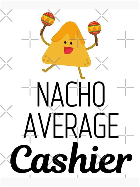 Cashier Cashiering Gift Nacho Average Cashier Poster For Sale By