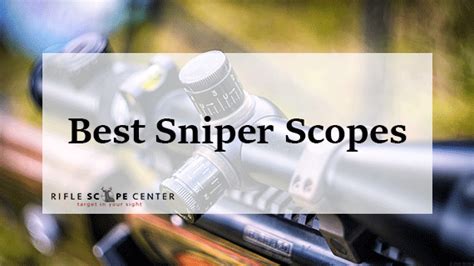 Best Sniper Scopes For You Rifle Comprehensive Buyers Guide