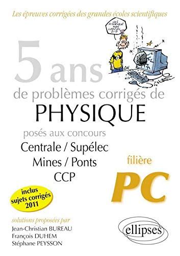 5 ans de problèmes corrigés de physique posés aux concours de mines