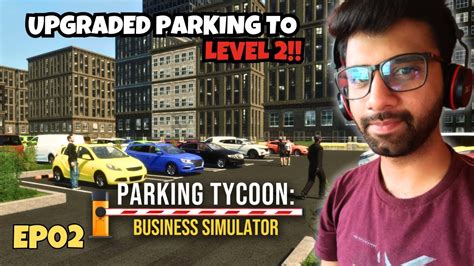 Upgraded Parking To Level 2 Parking Tycoon Business Simulator